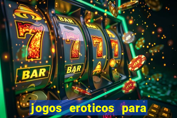 jogos eroticos para maiores de 18 anos